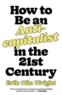 How to Be an Anticapitalist in the Twenty-First Century