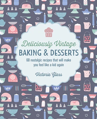 Deliciously Vintage Baking & Desserts