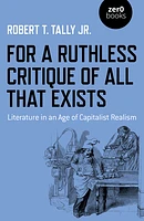 For a Ruthless Critique of All that Exists
