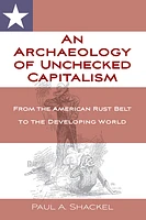 An Archaeology of Unchecked Capitalism