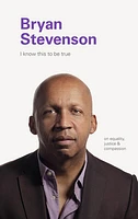 I Know This to be True: Bryan Stevenson