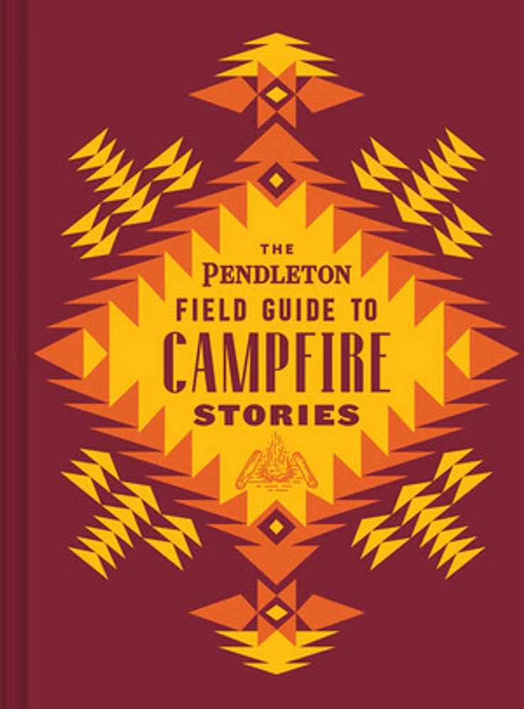 The Pendleton Field Guide to Campfire Stories