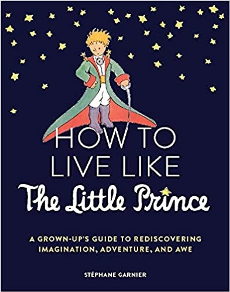 How to Live Like the Little Prince