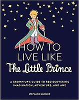 How to Live Like the Little Prince