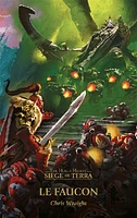 Siege of Terra : the Horus heresy T.6: Le faucon: the Horus