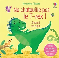 Ne chatouille pas le t-rex ! - je touche, j'ecoute