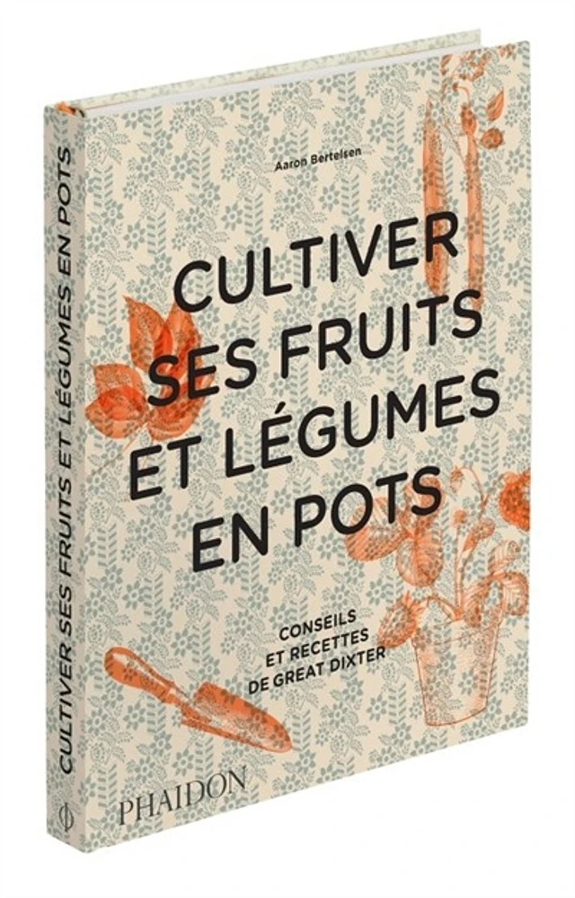 Cultiver ses fruits et légumes en pots: conseils et recettes de