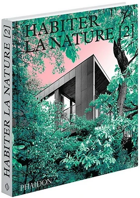 Habiter la nature : maisons contemporaines dans la nature T.2: