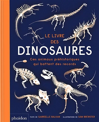 Le livre des dinosaures: ces animaux préhistoriques qui battent