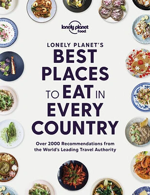 Lonely Planet Lonely Planet's Best Places to Eat in Every Country 1 1st Ed.