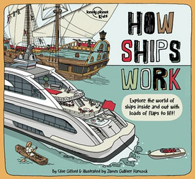 Lonely Planet Kids How Ships Work 1 1st Ed.