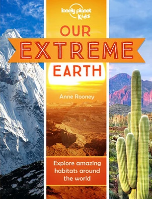 Lonely Planet Kids Our Extreme Earth 1 1st Ed.