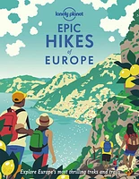 Lonely Planet Epic Hikes of Europe 1 1st Ed.