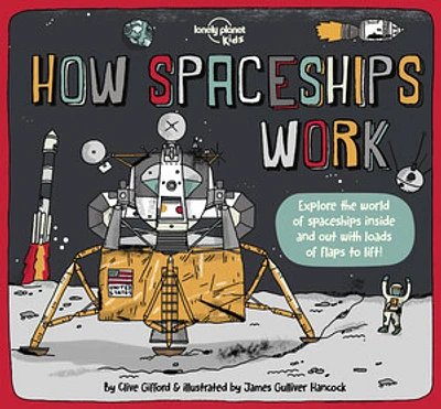 Lonely Planet Kids How Spaceships Work 1 1st Ed.