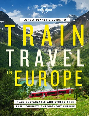 Lonely Planet Lonely Planet's Guide to Train Travel in Europe 1