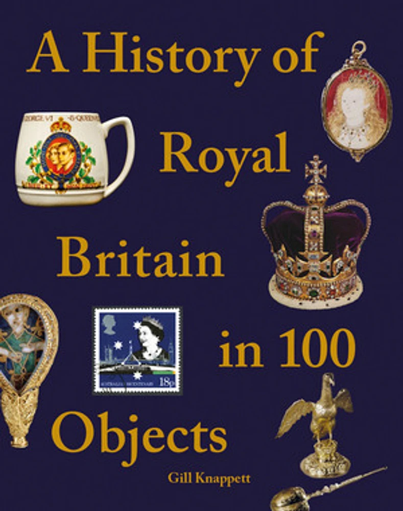 A History of Royal Britain in 100 Objects