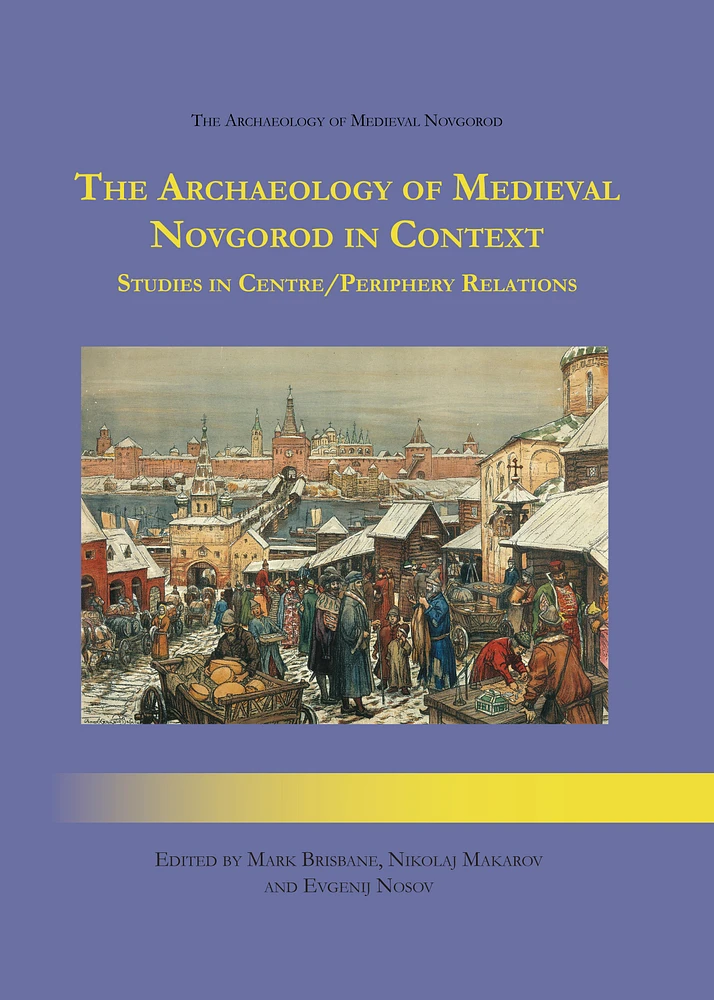 The Archaeology of Medieval Novgorod in Context