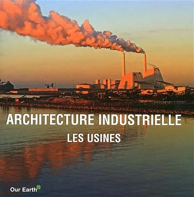 Architecture Industrielle, les Usines