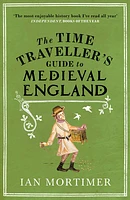 The Time Traveller's Guide to Medieval England