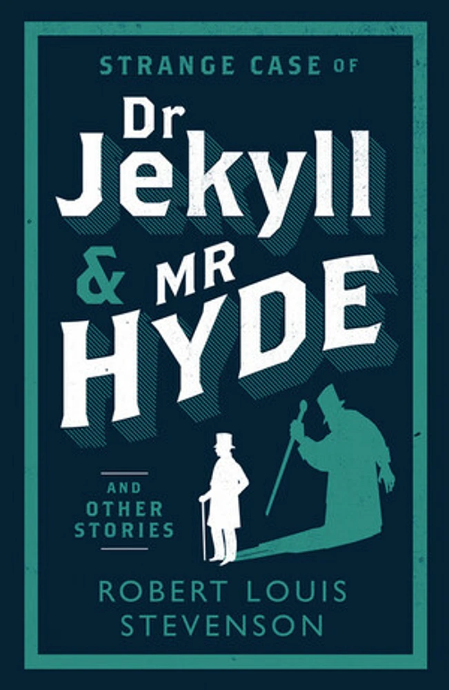 Strange Case of Dr Jekyll and Mr Hyde and Other Stories