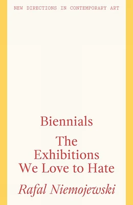 Biennials: The Exhibitions We Love to Hate