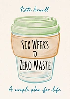 Six Weeks to Zero Waste