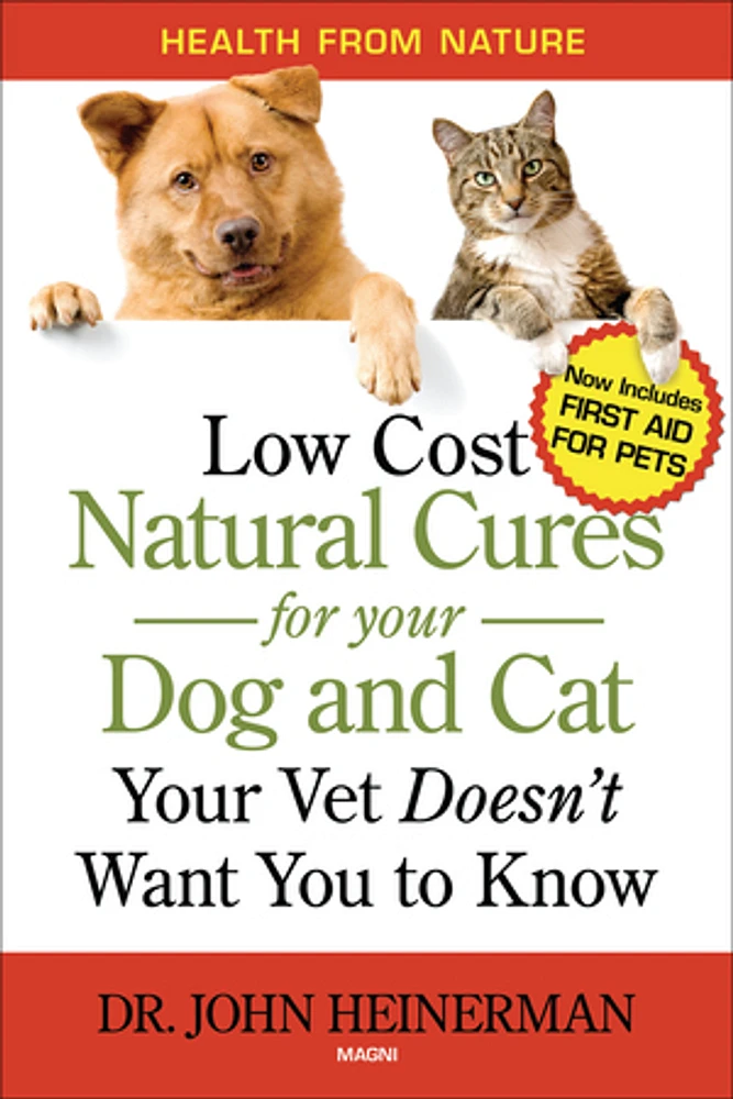 Low Cost Natural Cures for Your Dog and Cat Your Vet Doesn't Want You to Know