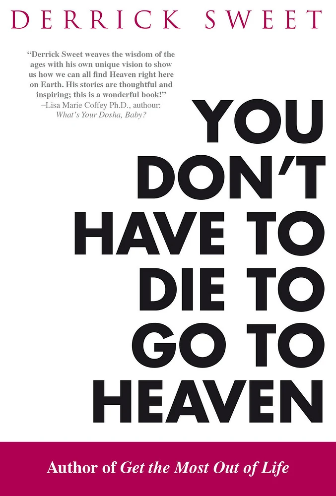 You Don't Have to Die to Go to Heaven