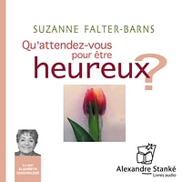 Qu'attendez-vous pour être heureux ?