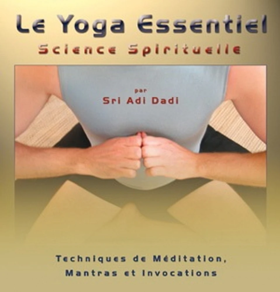 Yoga essentiel, science spirituelle: techniques de méditation