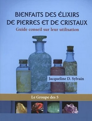 Bienfaits des élixirs de pierres et de cristaux (Les)