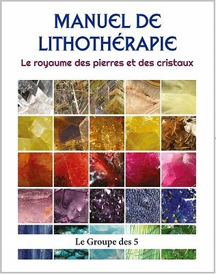 Manuel de lithothérapie : Le royaume des pierres et des cristaux