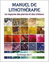 Manuel de lithothérapie : Le royaume des pierres et des cristaux