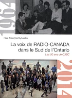 Voix de Radio-Canada dans le Sud de l'Ontario: les 50 ans...