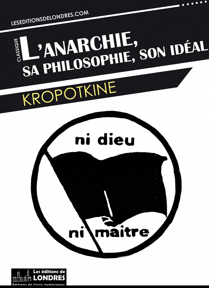 L'anarchie, sa philosophie, son idéal