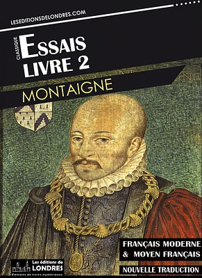 Essais – Livre II (Français moderne et moyen Français comparés)