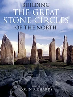 Building the Great Stone Circles of the North