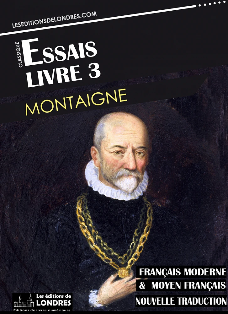 Essais - Livre III (Français moderne et moyen Français comparés)