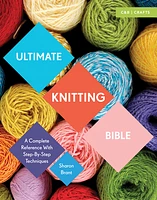 Ultimate Knitting Bible: A Complete Reference with Step-by-Step Techniques (Ultimate Guides)