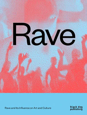 Rave: Rave and its Influence on Art and Culture