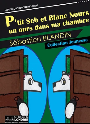 P'tit Seb et Blanc Nours, un ours dans ma chambre