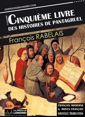 Le Cinquième livre des histoires de Pantagruel - Français moderne et moyen français