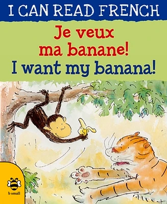 Je Veux Ma Banane! / I Want My Banana!