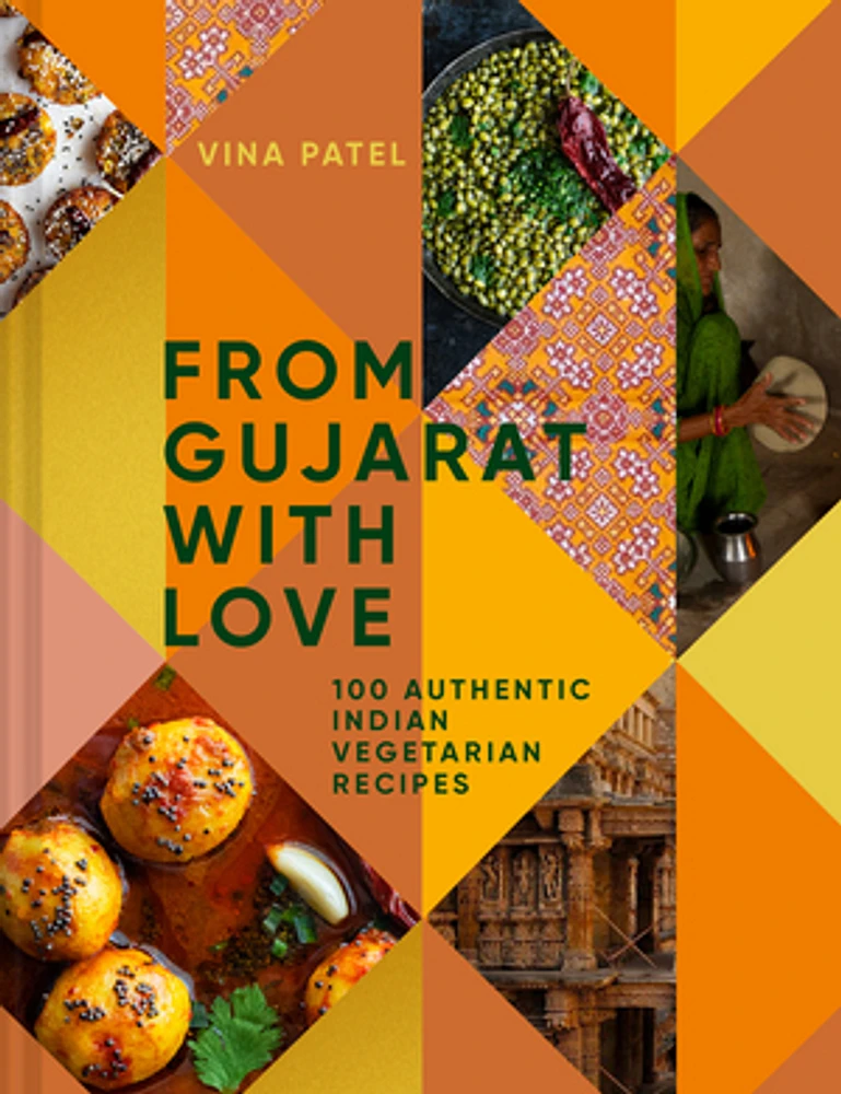 From Gujarat With Love: 100 Authentic Indian Vegetarian Recipes