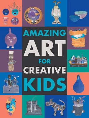 Amazing Art for Creative Kids