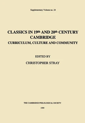 Classics in 19th and 20th Century Cambridge