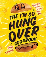 The I'm-So-Hungover Cookbook