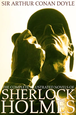 The Complete Illustrated Novels of Sherlock Holmes: A Study in Scarlet, The Sign of the Four, The Hound of the Baskervilles & The Valley of Fear (Engage Books) (Illustrated)