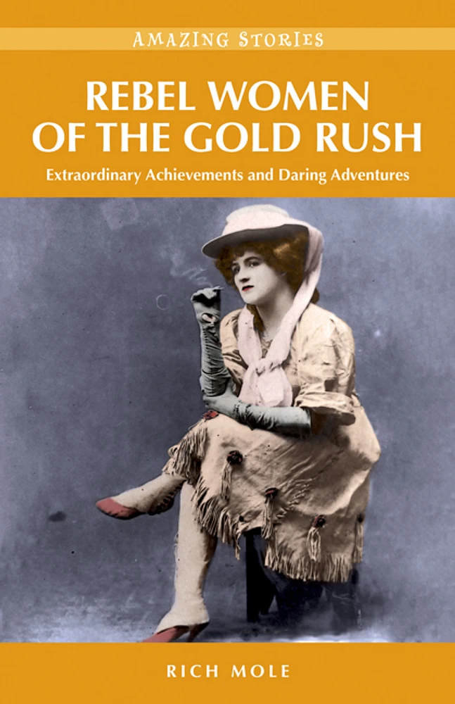 Rebel Women of the Gold Rush