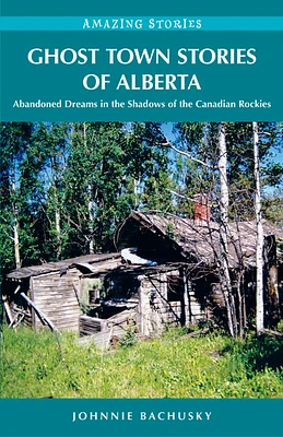 Ghost Town Stories of Alberta